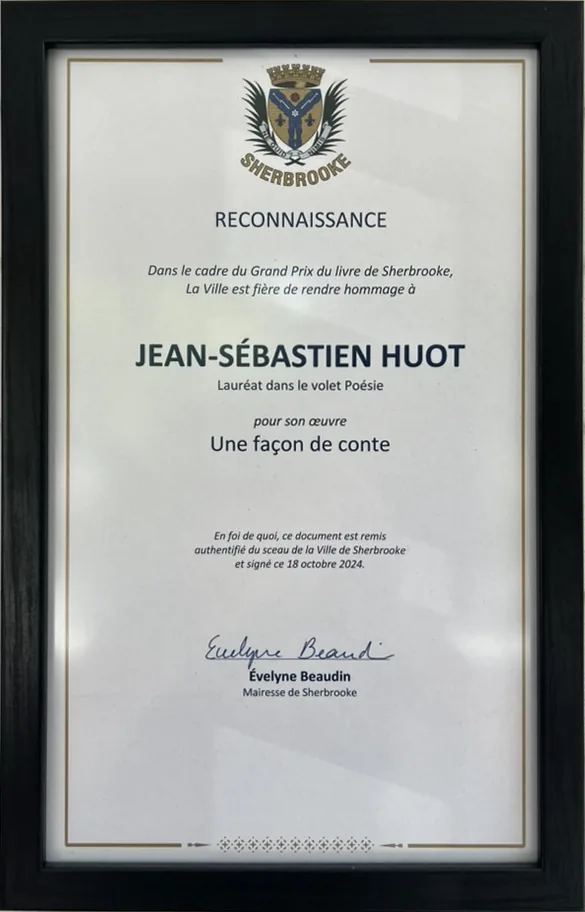 Certificat du Grand Prix du livre de la Ville de Sherbrooke 2024, volet poésie, décerné à Jean-Sébastien Huot pour Une façon de conte